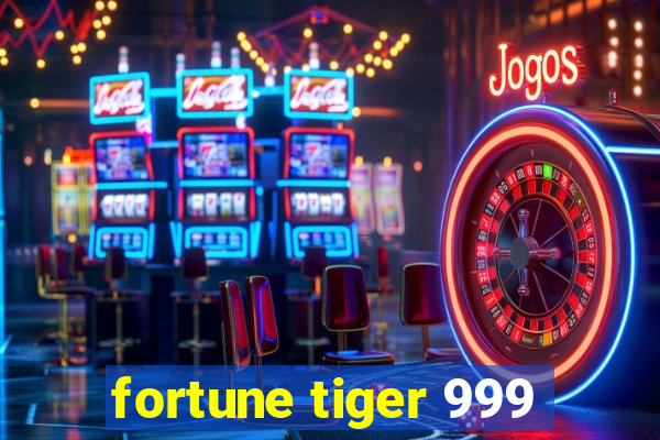 fortune tiger 999